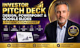 design investor pitch deck design, powerpoint, google slides presentation expert