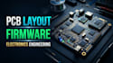 provide pcb layout, firmware and electronics engineering services