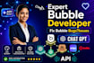 be expert bubble io developer, to fix bubble bugs, fix bubble issues, API setup