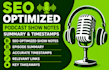 write SEO optimized podcast show note summary timestamps