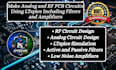 make analog and rf pcb circuits using ltspice including filters and amplifiers