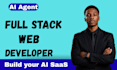 be your ai full stack web developer for ai web appsaas ai software developer