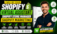 be your shopify virtual assistant, shopify store manager, shopify marketing