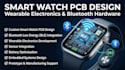 design smart watch pcb, wearable electronics and bluetooth hardware