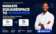 migrate squarespace website to wordpress transfer squarespace to wordpress