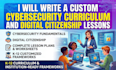 write a custom cybersecurity curriculum and digital citizenship lessons plan