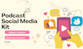 design a professional podcast social media kit and templates