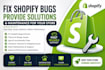 fix shopify bugs provide solution and maintenance for you store
