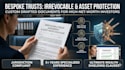 draft a premium irrevocable trust or asset protection trust document