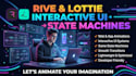 create rive lottie web animation interactive ui and game state machines