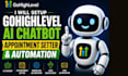 setup gohighlevel ai chatbot, appointment setter and automation
