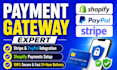 integrate payment gateways paypal, stripe, and shopify