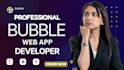 do bubble website, bubble app, bubble mvp, bubble io as bubble developer
