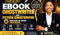 be your ebook ghostwriter and fiction ghostwriter