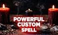 cast a powerful custom spell tailored to your specific needs