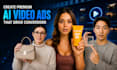 create premium ai video ads that drive conversions