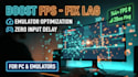 do advanced PC and emulator optimization to fix lag and boost fps