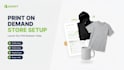 setup print on demand shopify store, shopify print on demand