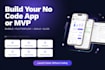 build custom no code app mvp using bubble adalo flutterflow or glide