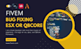 be your fivem developer for custom scripts, bug fixes, esx and qbcore server