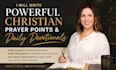 write powerful christian prayer points and daily devotionals