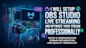 setup obs studio live streaming, fix issue and optimize your stream professional