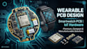 design wearable pcb, smartwatch pcb, iot device and embedded system hardware