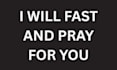 fast and pray for you