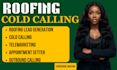generate roofing leads through professional cold calling and appointment setting