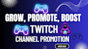 promote develop and boost your twitch for more growth