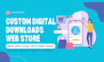build an ai optimized custom digital downloads web store