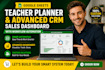 google sheet teacher planner and advanced CRM sales dashboard with workflows