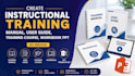 create instructional training manual, user guide, training course, workbook PPT