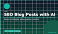 write SEO optimized blog posts and articles using ai
