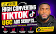 write high converting tiktok ugc ads script or video script with viral hooks