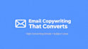 write high converting email copy, newsletters,code emails