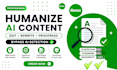 humanize ai content, rewrite, proofread, edit natural human tone