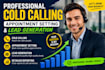 do cold calling, telemarketing, lead generation and appointment settings