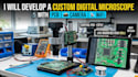 develop a custom digital microscope with pcb, camera, and wifi