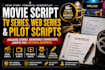 write compelling TV series, web series, movie screenplay and pilot episode