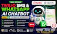 develop a twilio SMS and whatsapp ai chatbot using chatgpt API integration