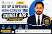 setup and optimize high converting google ads campaigns