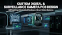design custom digital, surveillance, camera pcb, led lighting and embedded