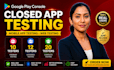 provide 10,12,20 google play closed app testing mobile app testing web testing