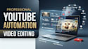 professional youtube automation video editing