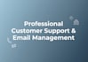 provide expert customer care and support specialist
