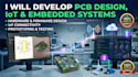 develop pcb design, iot and embedded systems