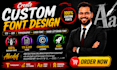 create custom font design ttf or otf typography font logo hand lettering font