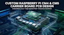 design custom raspberry pi cm4 cm5 compute module carrier board pcb