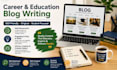 write professional content for career,education, and student blogs